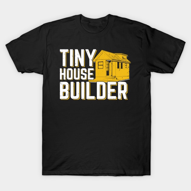 Tiny House Builder Gift T-Shirt by Dolde08